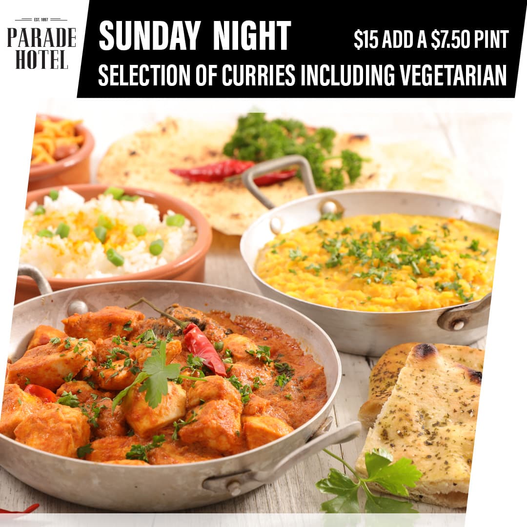 Curry Night Sunday night is curry night. Choose from a selection of curries inc vegetarian for $15