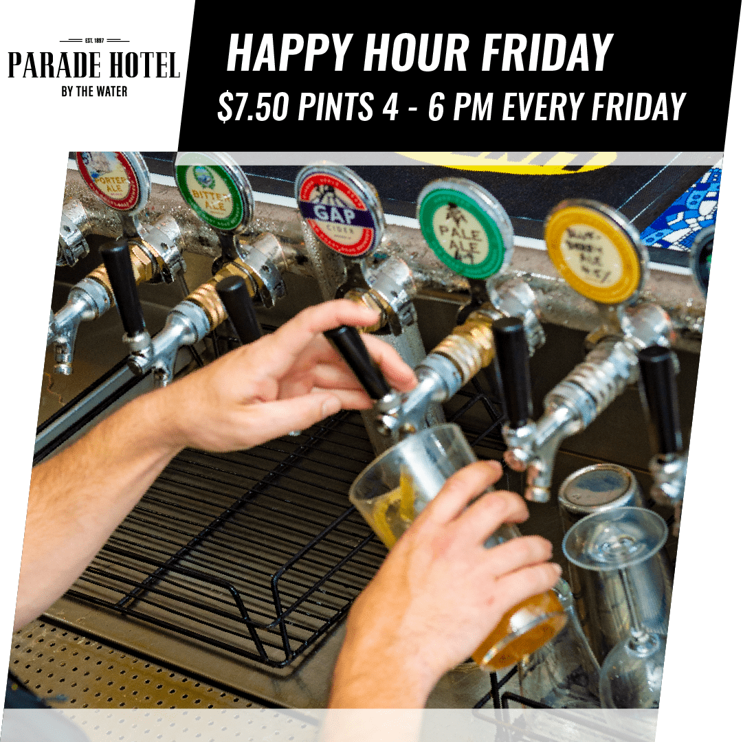 Friday Happy Hours Wash the weeks worries away with $7 pints on our Friday Happy Hours from 4- 6pm,